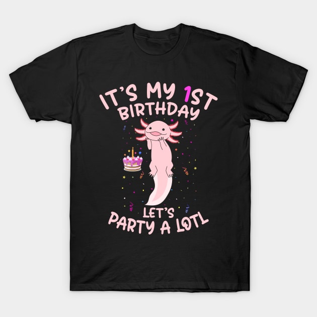 Axolotl Fish its My 1st Birthday I'm 1 Year Old lets party T-Shirt by Msafi